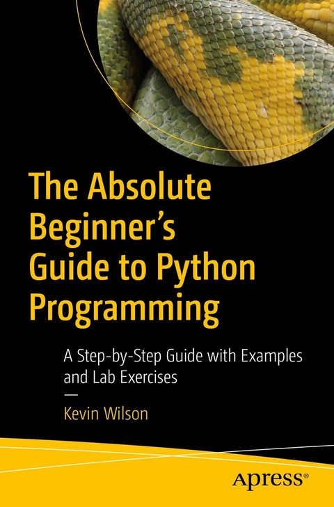 The Absolute Beginner's Guide to Python Programming - Kevin Wilson