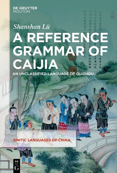 A Reference Grammar of Caijia -  Shanshan Lü