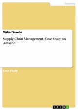 Supply Chain Management. Case Study on Amazon - Vishal Sawale