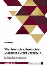 Wie historisch authentisch ist 'Assassin's Creed Odyssey'? Ein Spiel im Spannungsfeld zwischen Geschichtlichkeit und Unterhaltung -  Ove Frank