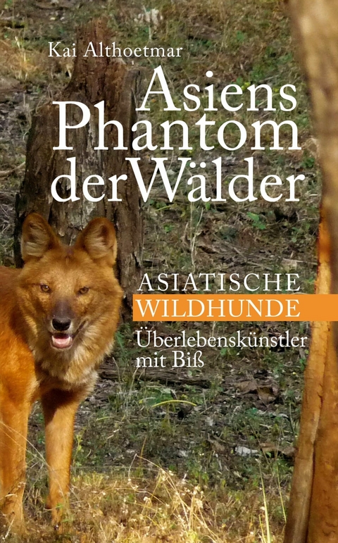 Asiens Phantom der Wälder -  Kai Althoetmar