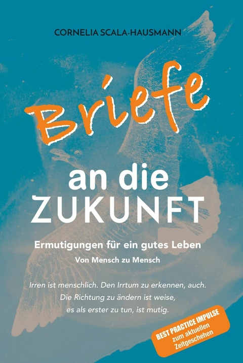 Briefe an die Zukunft -  Cornelia Scala-Hausmann