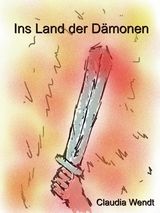 Ins Land der Dämonen - Claudia Wendt