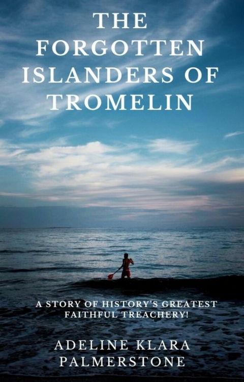 The Forgotten Islanders of Tromelin: A Story of History’s Greatest Faithful Treachery! - Adeline Klara Palmerstone