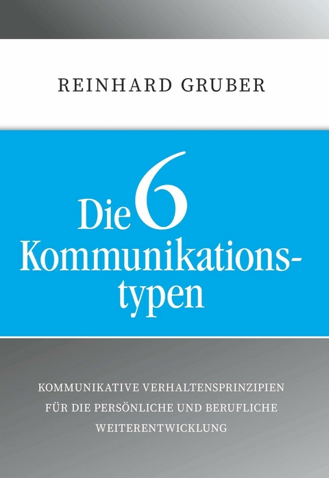 Die 6 Kommunikationstypen -  Reinhard Gruber