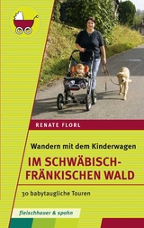 Wandern mit dem Kinderwagen – Im Schwäbisch-Fränkischen Wald - Renate Florl