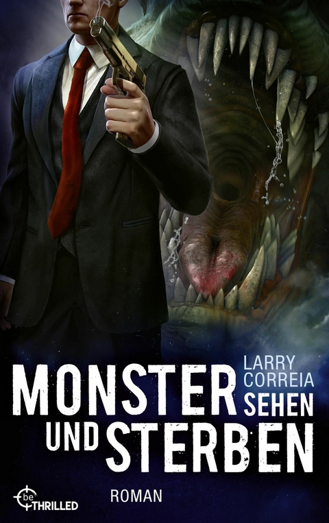 Monster sehen und sterben - Larry Correia