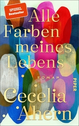 Alle Farben meines Lebens -  Cecelia Ahern