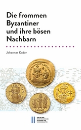 Die frommen Byzantiner und ihre bösen Nachbarn - Johannes Koder