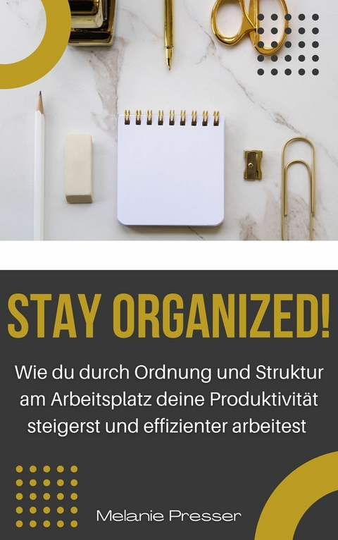 Stay Organized! - Melanie Presser