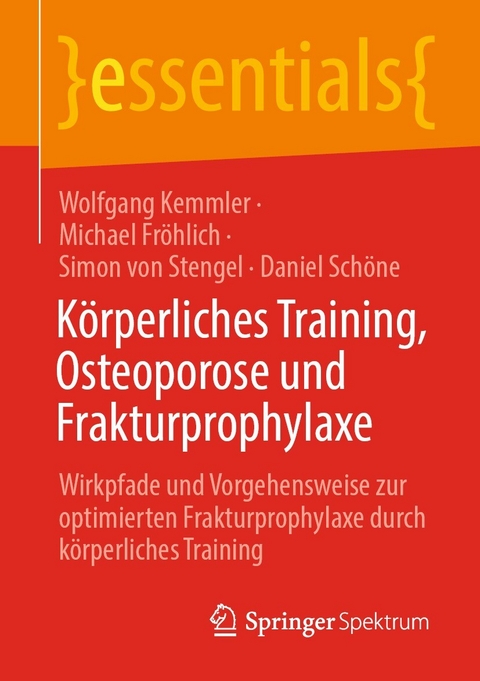 Körperliches Training, Osteoporose und Frakturprophylaxe - Wolfgang Kemmler, Michael Fröhlich, Simon von Stengel, Daniel Schöne