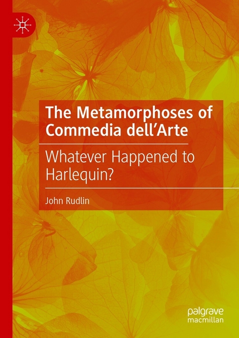 The Metamorphoses of Commedia dell’Arte - John Rudlin