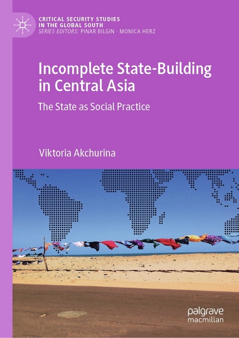 Incomplete State-Building in Central Asia - Viktoria Akchurina