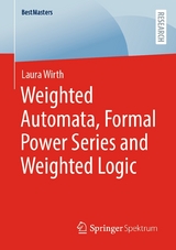 Weighted Automata, Formal Power Series and Weighted Logic - Laura Wirth