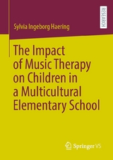 The Impact of Music Therapy on Children in a Multicultural Elementary School - Sylvia Ingeborg Haering