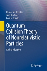 Quantum Collision Theory of Nonrelativistic Particles - Reiner M. Dreizler, Tom Kirchner, Cora S. Lüdde