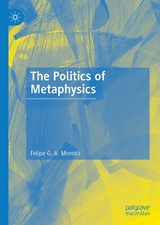 The Politics of Metaphysics - Felipe G. A. Moreira