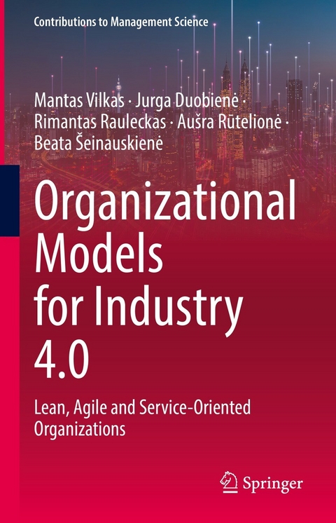 Organizational Models for Industry 4.0 - Mantas Vilkas, Jurga Duobienė, Rimantas Rauleckas, Aušra Rūtelionė, Beata Šeinauskienė