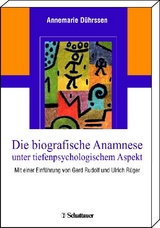 Die biografische Anamnese unter tiefenpsychologischem Aspekt - Annemarie Dührssen