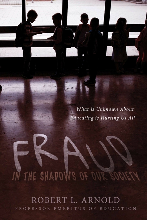 Fraud in the Shadows of our Society -  Robert L. Arnold