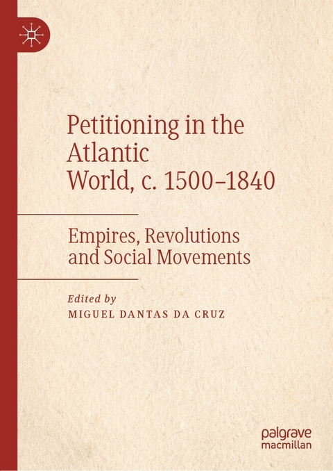 Petitioning in the Atlantic World, c. 1500–1840 - 