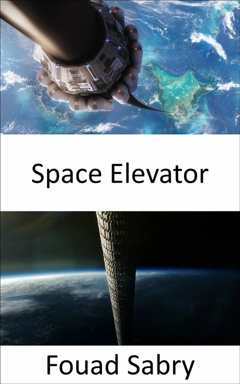 Space Elevator -  Fouad Sabry