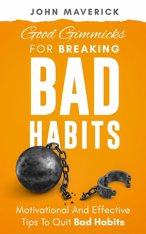 Good Gimmicks For Breaking Bad Habits -  John Maverick