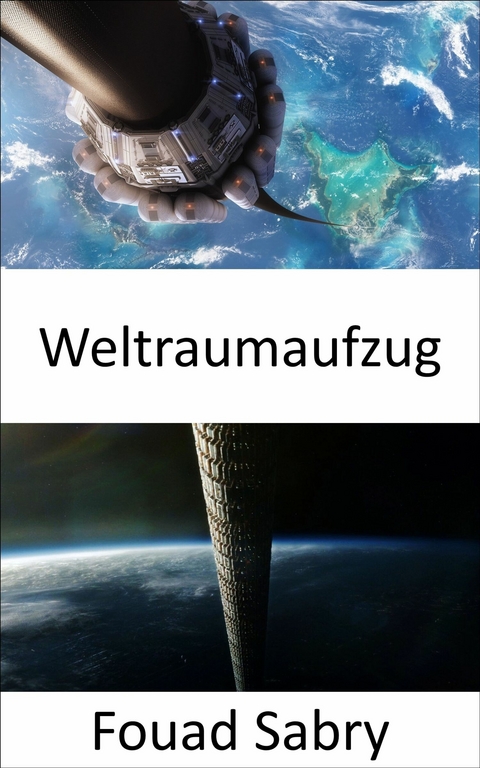 Weltraumaufzug -  Fouad Sabry