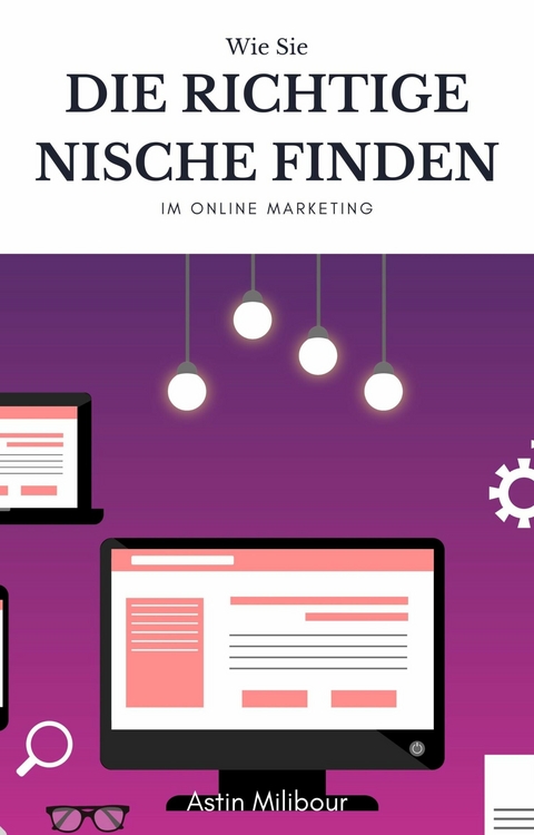 Die richtige Nische finden im Online Marketing - Astin Milibour