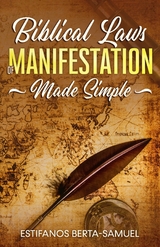 Biblical Laws of Manifestation Made Simple -  Estifanos Berta-Samuel