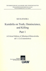 Kumarila on Truth, Omniscience and Killing Part 1: A criticial Edition of Mimamsa-Sklovarttika ad 1.1.2 (Codanasutra). Part 2: An Annotated Translation of Mimamsa -Slokavarttika ad 1.1.2 (Codanasutra) - Kei Kataoka