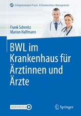 BWL im Krankenhaus für Ärztinnen und Ärzte - Frank Schmitz, Marion Halfmann