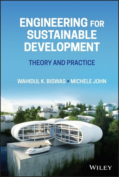 Engineering for Sustainable Development - Wahidul K. Biswas, Michele John