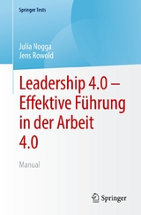 Leadership 4.0 – Effektive Führung in der Arbeit 4.0 - Julia Nogga, Jens Rowold