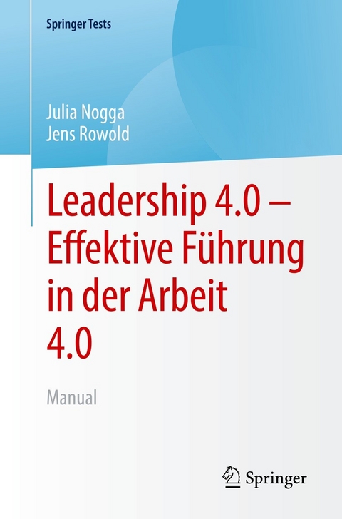 Leadership 4.0 – Effektive Führung in der Arbeit 4.0 - Julia Nogga, Jens Rowold