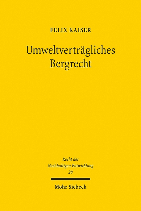 Umweltverträgliches Bergrecht -  Felix Kaiser