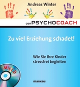 Der Psychocoach 8: Zu viel Erziehung schadet! - Andreas Winter