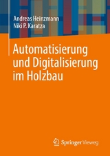 Automatisierung und Digitalisierung im Holzbau - Andreas Heinzmann, Niki P. Karatza