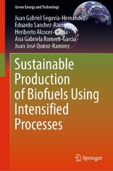 Sustainable Production of Biofuels Using Intensified Processes - Juan Gabriel Segovia-Hernández, Eduardo Sanchez-Ramirez, Heriberto Alcocer-Garcia, Ana Gabriela Romero-Garcia, Juan José Quiroz-Ramirez