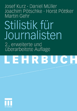 Stilistik für Journalisten - Kurz, Josef; Müller, Daniel; Pötschke, Joachim; Pöttker, Horst; Gehr, Martin