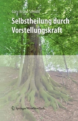 Selbstheilung durch Vorstellungskraft - Gary Bruno Schmid