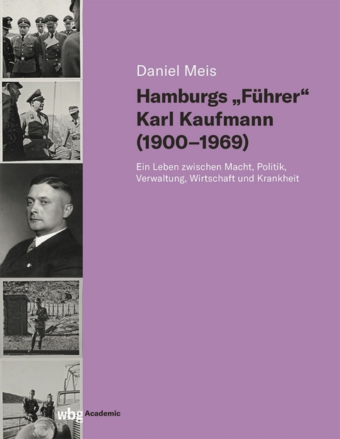 Hamburgs "Führer" Karl Kaufmann (1900-1969) - Daniel Meis