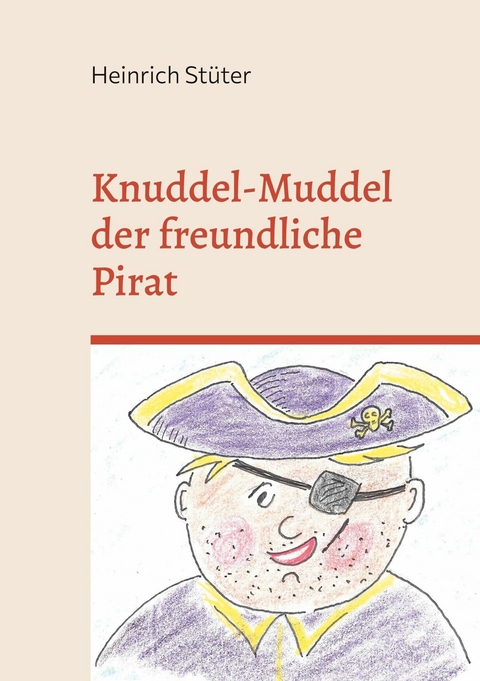 Knuddel-Muddel der freundliche Pirat - Heinrich Stüter