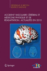 Accident Vasculaire Cérébral Et Médecine Physique Et de Réadaptation: Actualités En 2010 - Frederique Le Breton, Beatrice Davenne