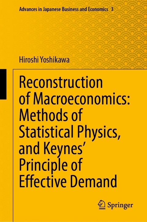 Reconstruction of Macroeconomics: Methods of Statistical Physics, and Keynes' Principle of Effective Demand - Hiroshi Yoshikawa