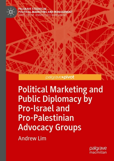 Political Marketing and Public Diplomacy by Pro-Israel and Pro-Palestinian Advocacy Groups - Andrew Lim