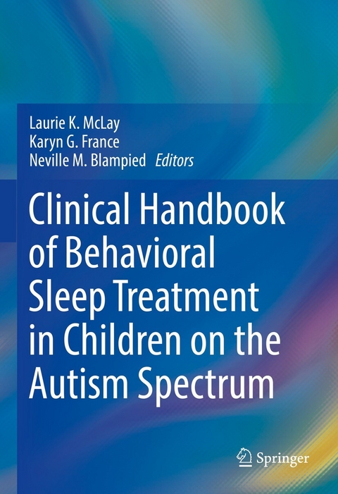 Clinical Handbook of Behavioral Sleep Treatment in Children on the Autism Spectrum - 