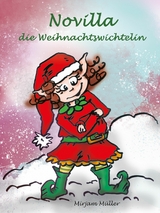 Novilla, die Weihnachtswichtelin - Mirjam Müller