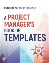 A Project Manager's Book of Templates - Cynthia Snyder Dionisio