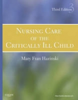 Nursing Care of the Critically Ill Child - Hazinski, Mary Fran